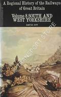 A Regional History of the Railways of Great Britain - South and West Yorkshire (the industrial West Riding) by JOY, David 