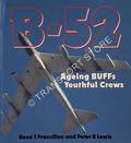 B-52 - Ageing BUFFs Youthful Crews  by FRANCILLON, René & LEWIS, Peter B. 