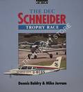 The DEC Schneider Trophy Race  by BALDRY, Dennis & JERRAM, Mike