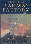 Book cover of Life in a Railway Factory  by WILLIAMS, Alfred 