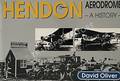 Hendon Aerodrome - A History by OLIVER, David 