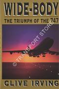 Wide-Body - The Triumph of the 747 by IRVING, Clive 