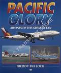 Pacific Glory - Airlines of the Great Ocean by BULLOCK, Freddy 