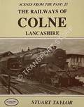 Book cover of Scenes from the Past - The Railways of Colne Lancashire by TAYLOR, Stuart 