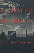 The Battle of Britain: August - October 1940 by Ministry of Information