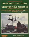 Scenes from the Past - Sheffield Victoria to Chesterfield Central: The 'Derbyshire Lines' of the Manchester, Sheffield & Lincolnshire Railway by GRAINGER, Ken 
