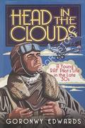 Head in the Clouds - A Young RAF Pilot's Life in the Late '30s by EDWARDS, Goronwy 