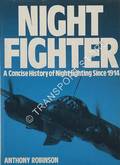 Night Fighter - A Concise History of Nightfighting since 1914 by ROBINSON, Anthony 