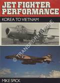 Jet Fighter Performance - Korea to Vietnam by SPICK, Mike 