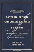 Passenger Services [Summer Timetable] - London (King's Cross, Liverpool Street, Fenchurch Street) Eastern Counties, East Midlands, The North, 18th June to 9th September 1962 by British Railways Eastern Region