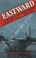Eastward - A History of the Royal Air Force in the Far East 1945 - 1972 by LEE, Air Chief Marshal Sir David 