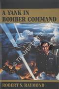 A Yank in Bomber Command  by RAYMOND, Robert S. 