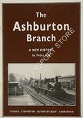 The Ashburton Branch - A New History by KAY, Peter 