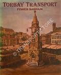 Torbay Transport - An Illustrated Study of Road Passenger Vehicles in Torquay and Paignton During the Early Years of the 20th Century by BARHAM, Fisher 