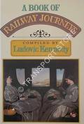 Book cover of A Book of Railway Journeys  by KENNEDY, Ludovic 