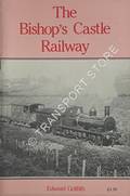 The Bishop's Castle Railway Shropshire 1865 - 1935  by GRIFFITH, Edward C. 