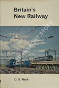 Book cover of Britain's New Railway - Electrification of the London-Midland main lines from Euston to Birmingham, Stoke-on-Trent, Crewe, Liverpool and Manchester by NOCK, O.S. 