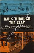 Rails Through the Clay - A History of London's Tube Railways by JACKSON, Alan A. & CROOME, Desmond F. 