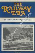 The Railway Era - Life and Lines in the Great Age of Railways by BODY, Geoffrey 