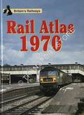 Britain's Railways: Rail Atlas 1970 by Ian Allan