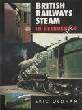 British Railways Steam in Retrospect  by OLDHAM, Eric 