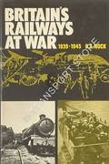 Britain's Railways at War 1939 - 1945  by NOCK, O.S. 