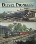 Diesel Pioneers  by CLOUGH, David N. 