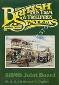 British Bus, Tram & Trolleybus Systems - Stalybridge, Hyde, Mossley & Dukinfield Tramways & Electricity Board (SHMD Joint Board) by HYDE, W.G.S. & OGDEN, Eric 