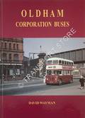 Book cover of Oldham Corporation Buses  by WAYMAN, David 