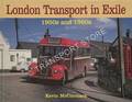 London Transport in Exile - 1950s and 1960s by McCORMACK, Kevin 