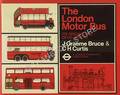 The London Motor Bus - Its Origins and Development by BRUCE, J. Graeme & CURTIS, Colin A. 