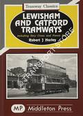 Lewisham and Catford Tramways including New Cross and Forest Hill by HARLEY, Robert J. 