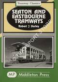Seaton and Eastbourne Tramways  by HARLEY, Robert J. 