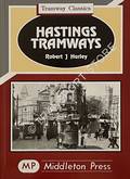 Hastings Tramways  by HARLEY, Robert J. 