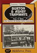 Book cover of Burton & Ashby Tramways  by WHITE, Peter M. 