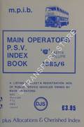 Main Operators P.S.V. Index Book - A Listing of Fleet & Registration Nos. of Public Service Vehicles Owned by Main Operators 1985/86 by SLATER, D.J. 
