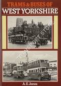 Trams & Buses of West Yorkshire  by JONES, A.E. 