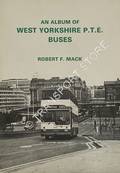 An Album of West Yorkshire P.T.E. Buses  by MACK, Robert F. 