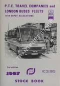 P.T.E. Travel Companies and London Bus Fleets with Depot Allocations, 1987 by SLATER, D.J. 