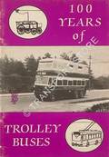 100 Years of Trolleybuses: A pictorial review 1882 - 1982 by BILBÉ, Graham; HARVEY, Martin & WHITEHEAD, Francis (ed.) 